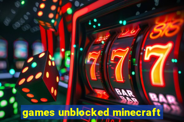 games unblocked minecraft